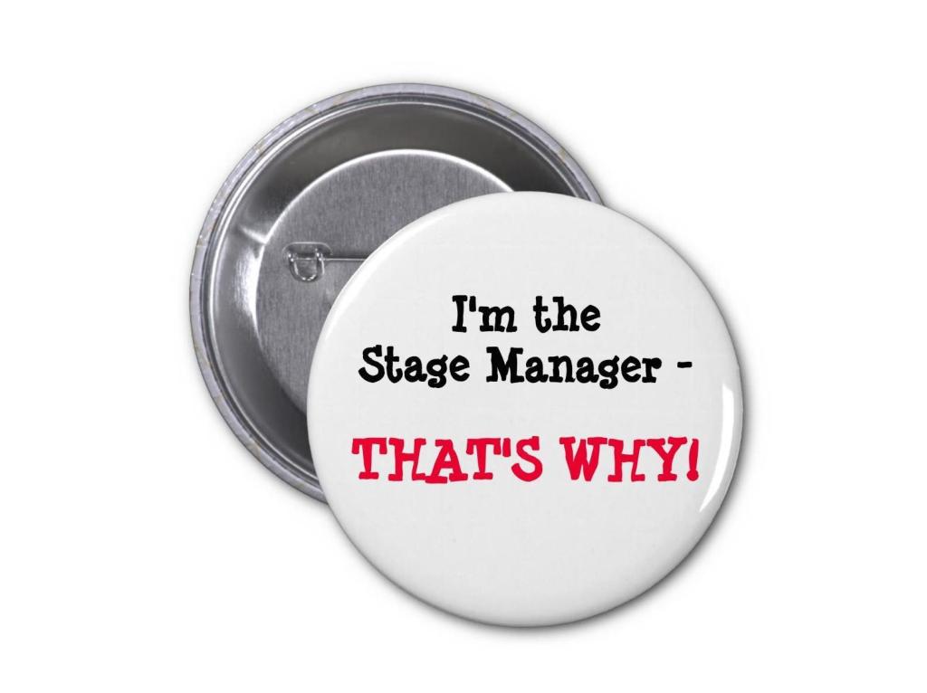 Because I'm The Stage Manager That's Why
