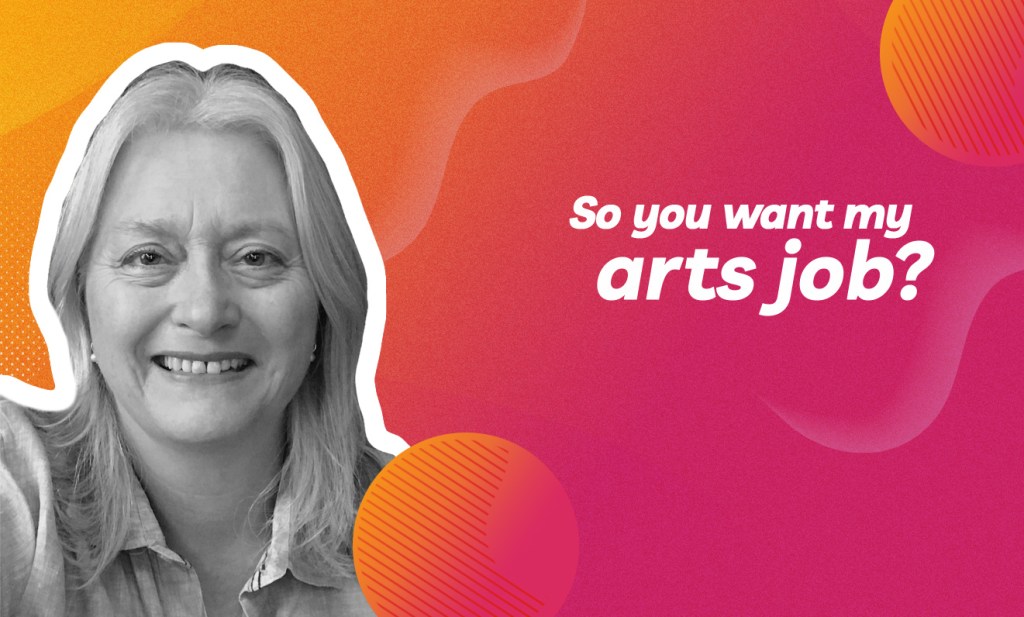 So you want my arts job Scribe ArtsHub Australia