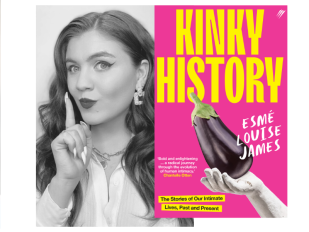 Kinky History. Image is a headshot of a women with long wavy hair holding up a finger to her face in a cheeky manner and on the right a pink bookcover featuring a hand holding an aubergine.