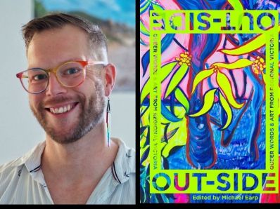 Out-Side: Queer Words and Art From Regional Victoria. Image on left is a smiling white man with red rimmed glasses, beard, one long dangly earring and open necked shirt. On the right is a colourful book cover with the title in a lurid green frame around the cover and an illustration of a blue and yellowy-green tree in the middle.