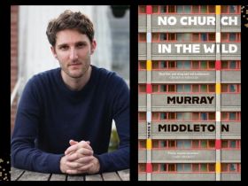 No Church in the Wild. Murray Middleton. Image on the left is an author upper body shot of a white man in his 20s/30s sitting at a wooden table with his hands clasped on the table, and wearing a blue jumper. On the right is the book cover, which features a facade of a block of commission flats with the book's title laid over the balconies.