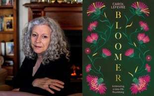 Two panels: on the left is a Caucasian woman with shoulder lenghth grey wavy hair and a black blouse, sitting three-quarters on and with arms crossed. On the right is a green book cover with tendrils of pink and yellow flowers down the right and left sides and the word BLOOMER in yellow vertically in the middle. Carol Lefevre. Bloomer.