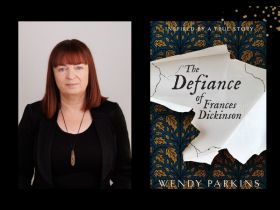 Two panels. On the left is author Wendy Parkins. She has auburn hair and is dressed in black. On the right is the cover of her book, with 'The Defiance of Frances Dickinson' written on a scrap of paper.