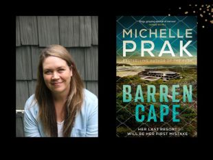 Two panels. On the left is author Michelle Prak. She has long light brown hair and is wearing a light blue shirt. On the right is the cover of her book 'Barren Cape' that features a homstead surrounded by greenery and an ocean in the background.