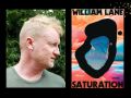 Two panels - on the left a Caucasian man in front of some foliage with short blond hair and a green crew neck sweater with his face turned to the right of the frame, on the right a book cover with an abstract red, orange and sky blue wash, plus a big blue splodge lake-like design ringing in thick black design in the centre. The title Saturation is across the bottom and the author name William Lane across the top.