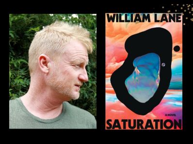 Two panels - on the left a Caucasian man in front of some foliage with short blond hair and a green crew neck sweater with his face turned to the right of the frame, on the right a book cover with an abstract red, orange and sky blue wash, plus a big blue splodge lake-like design ringing in thick black design in the centre. The title Saturation is across the bottom and the author name William Lane across the top.