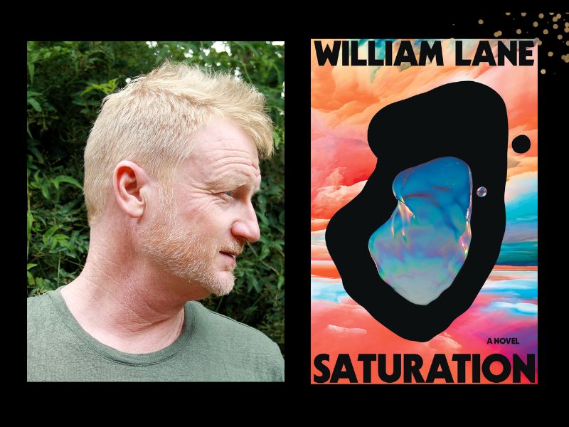 Two panels - on the left a Caucasian man in front of some foliage with short blond hair and a green crew neck sweater with his face turned to the right of the frame, on the right a book cover with an abstract red, orange and sky blue wash, plus a big blue splodge lake-like design ringing in thick black design in the centre. The title Saturation is across the bottom and the author name William Lane across the top.
