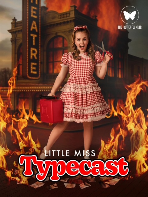 The poster for Chloe Halley's cabaret, 'Little Miss Typecast', directed by Dolly Diamond, which was to open at The Butterfly Club and is now looking for a new home. The image depicts a young woman in a gingham dress, holding a petrol can and scissors, and smiling in front of a burning theatre.