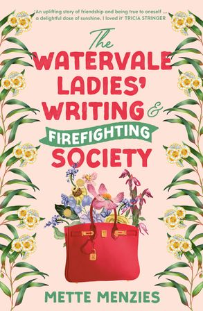 The Watervale Ladies' Writing and Firefighting Society by Mette Menzies. Best new books in Australia: September 2025.