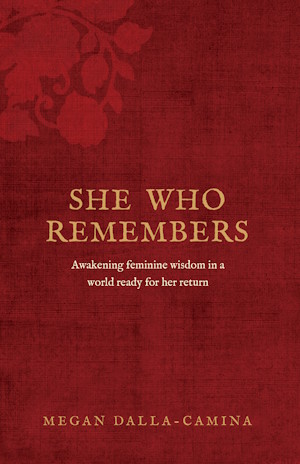 She Who Remembers by Megan Dalla-Camina
