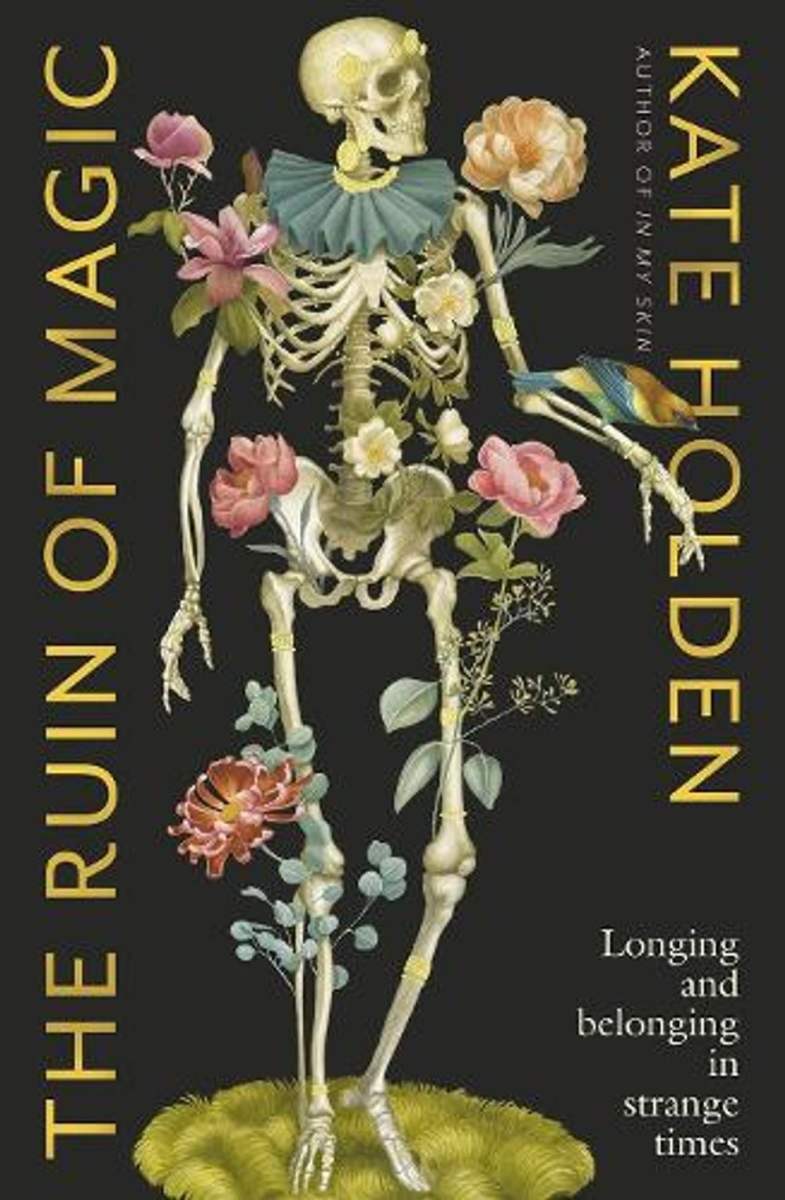 The Ruin of Magic, by Kate Holden. Image: Black Inc. | Lyric essays.